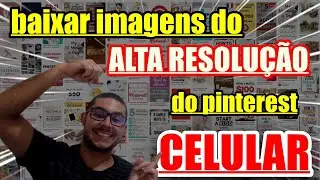 Como Baixar IMAGENS do Pinterest em ALTA RESOLUÇÃO no Celular - 2022 - 𝐓𝐔𝐃𝐎 𝐒𝐎𝐁𝐑𝐄 𝐏𝐑𝐈𝐍𝐓𝐄𝐑𝐄𝐒𝐓