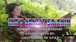 IKA'Y LANGIT SA AKIN | NORHANA(STRIKER BAND) | COVER PHOTO BY: LHOT SOUND OF STYLE