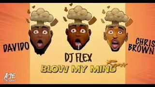 DJ_Flex_-_Blow_My_Mind_Feat._Davido_&_Chris_Brown_(Afrobeat_Remix)