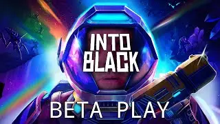 Into Black! Beta Gameplay.