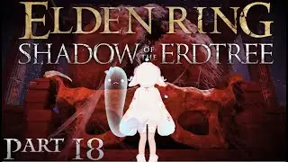 I never thought this was going to be the final boss! Shadow of the Erdtree part 18