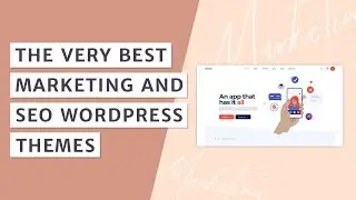 Best WordPress Themes for Marketing and SEO