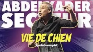 ABDELKADER SECTEUR  Kader VIE DE CHIEN   SPECTACLE COMPLET   عيشة الكلاب   عبدالقادر سيكتور COMPLET