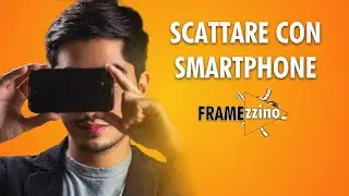 EP 07 Inizia a scattare con il tuo smartphone