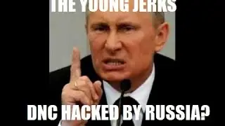 The Young Jerks: DNC Email Hacking Scandal