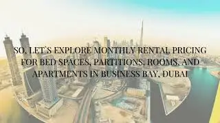 Exploring Monthly Rental Pricing for Bed Spaces, Partitions, Rooms, and Apartments in Business Bay