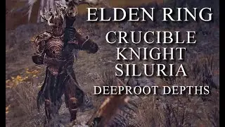 Crucible Knight Siluria | Deeproot Depths