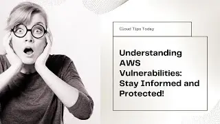 AWS Vulnerabilities: What You Need to Know!