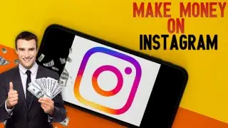 MAKE MONEY FROM INSTAGRAM || 5 METHODS TO EARN CASH FROM INSTAGRAM