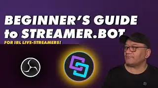 STREAMER.BOT: Beginners Guide for IRL Live-streamers!