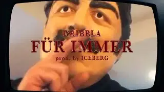 DRIBBLA - Für Immer ► Prod. by ICEBERG (Official Video)