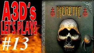 A3D plays HERETIC #13 Episode 3