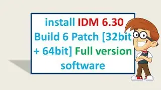 how to install IDM 6.30 Build 6 incl Patch [32bit + 64bit] Full version software
