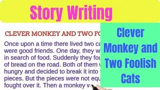 Story writing - The clever monkey and two foolish cats || class 7-12.
