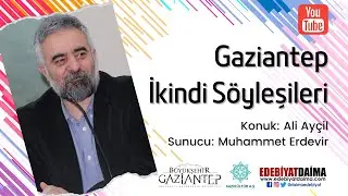 Gaziantep İkindi Söyleşileri | Ali Ayçil (B02)