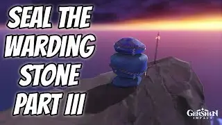 Seal The Warding Stone Part 3 | Genshin Impact