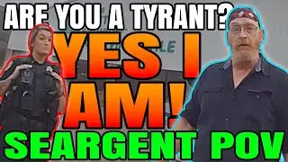 Are you a tyrant? Yes I am! SGT POV! Finally See Female Deputy Responsible