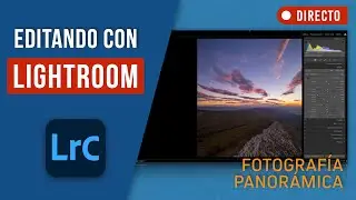 EDITANDO CON LIGHTROOM - Fotografía Panorámica