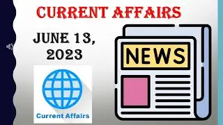 CURRENT AFFAIRS QUESTIONS AND ANSWERS || JUNE 13, 2023 || GENERAL KNOWLEDGE || COMPETITIVE EXAMS