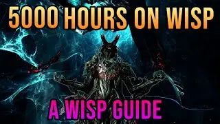 5000 Hours Of Wisp: The Ultimate Wisp Guide By Moug (Warframe)