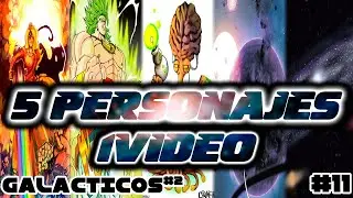 5 personajes 1 vídeo│Número 11º│Especial * GALAXIAS * 2