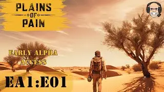 Plains Of Pain EA1:E01 (SOLO) Time To Survive!