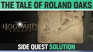 Hogwarts Legacy - The Tale Of Roland Oakes - Side Quest Solution (Map Solution)
