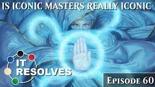 It Resolves - ep60 Magic Arena, and is Iconic Masters really Iconic?