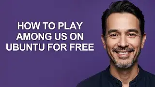 How to Play Among Us on Ubuntu for Free - KevinHowTo