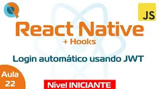 Aula 22.7 - Fazendo login automático do usuário usando JWT - Curso React Native + Hooks