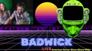 We are back tonight with some Badwick.Live!