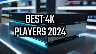 10 Best 4K Blu ray Player 2024