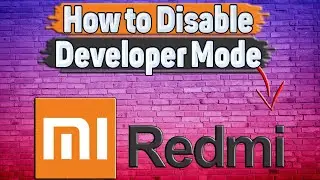 How to Disable Developer Mode on Redmi?