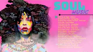 The Very Best Of Soul - Greatest Soul Songs Of All Time - Soul Music Playlist