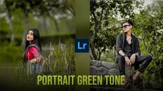 Portrait Green Tone Lightroom Presets | How To Download Lightroom Preset | Lightroom Tutorial
