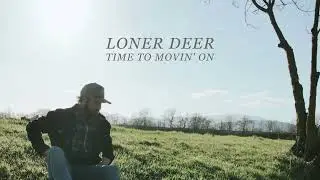Loner Deer - Time to Movin' on [Official Lyric Video]