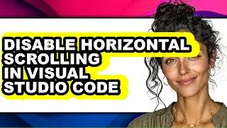 How to Disable Horizontal Scrolling in Visual Studio Code (full Guide)