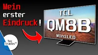 TCL QM8B Mini LED 4K-TV 2023: Erster Blick auf Verarbeitung, Anschlüsse und Bildqualität!