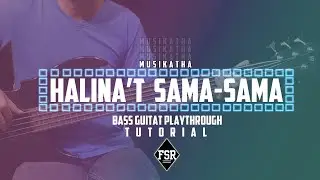 HALINA'T SAMA SAMA BASS TUTORIAL FSR VERSION 