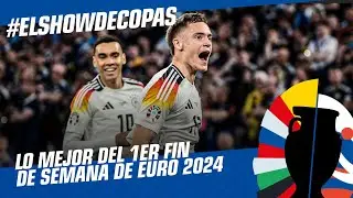 Lo Mejor del 1er Fin de Semana de EURO 2024 | #ElShowDeCopas