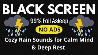 Sleep Better Tonight! Cozy Rain Sounds for Calm Mind & Deep Rest | Black Screen