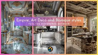P1/Are you sure you know styles? Feel the difference between Empire, Art Deco and Baroque styles.