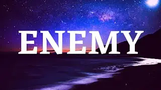 Imagine Dragons & jid - Enemy (Lyrics) 