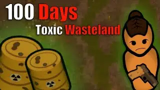 Trying to Survive 100 Days in a Toxic Wasteland
