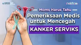 Ternyata Ini Lho Pemeriksaan Medis untuk Mencegah Kanker Serviks