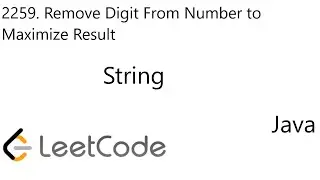 LeetCode 2259 | Remove Digit From Number to Maximize Result | String | Java