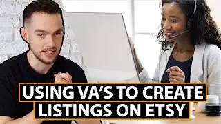 Using VA's to Create Listings on Etsy