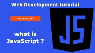what is javascript and why it is used | web development tutorial | lecture 34