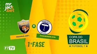 GUARÁ (DF) X PINHEIROS (PR) - COPA DO BRASIL 2023