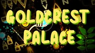 Goldcrest Palace by GrenadeofTacos - 100% (Extreme Demon)